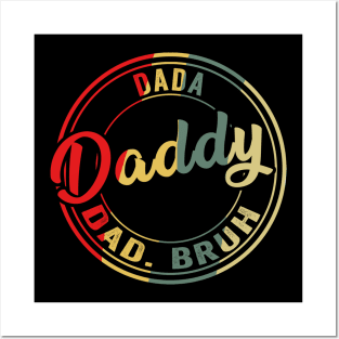 I went from Dada to Daddy to Dad to Bruh Father's Day Posters and Art